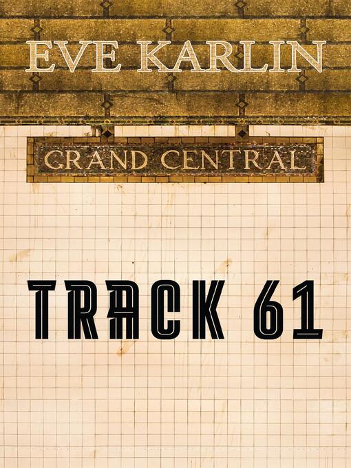 Title details for Track 61 by Eve Karlin - Available